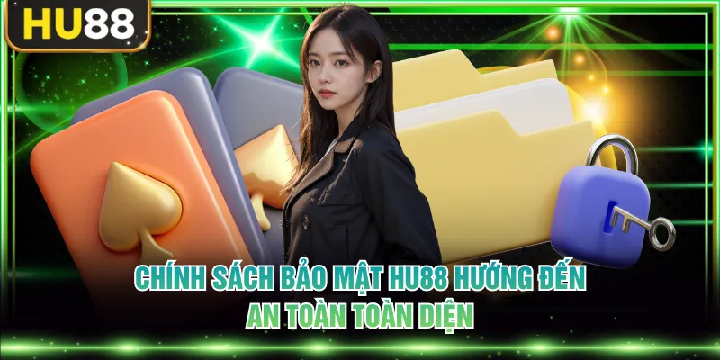 Chính sách bảo mật HU88 hướng đến an toàn toàn diện