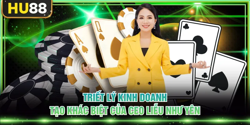 Triết lý kinh doanh tạo khác biệt của Ceo Liễu Như Yên